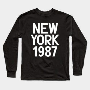 Iconic New York Birth Year Series: Timeless Typography - New York 1987 Long Sleeve T-Shirt